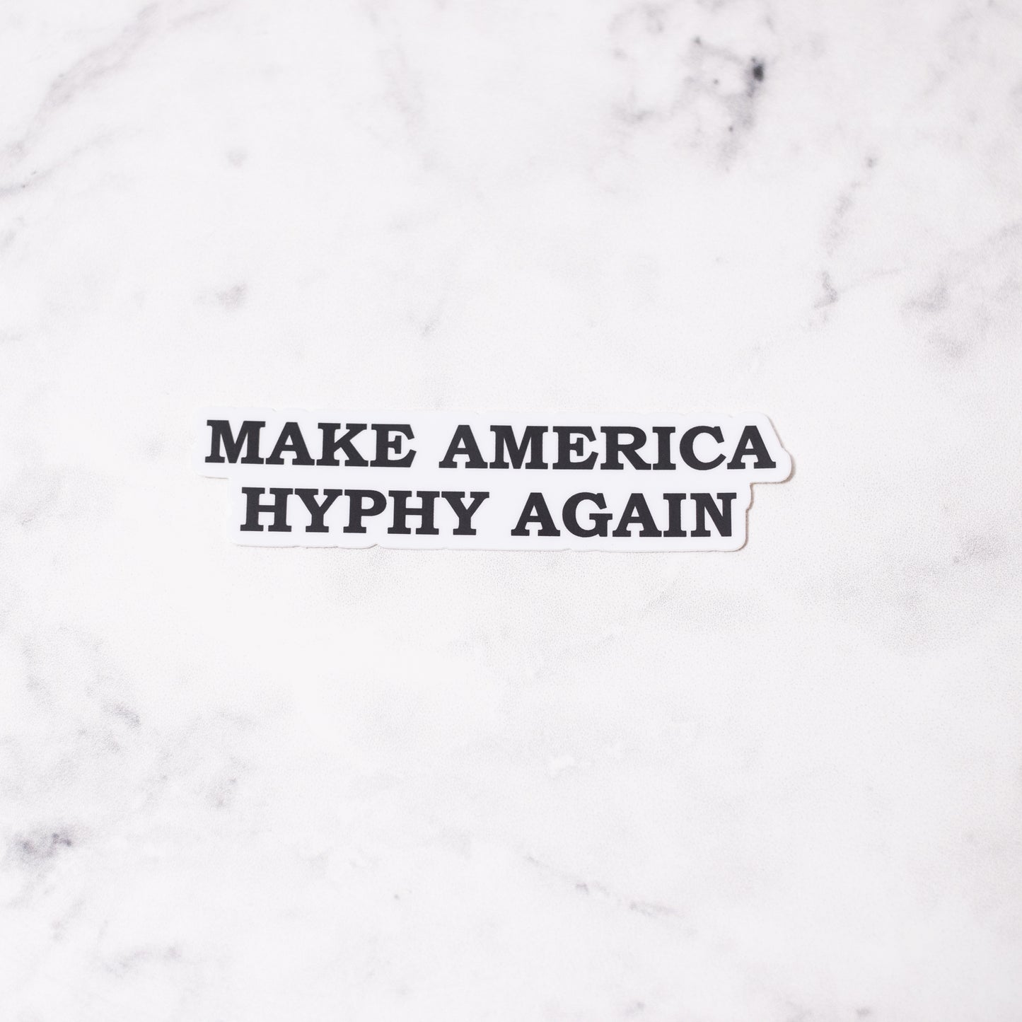 Make America Hyphy Again Sticker