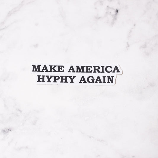 Make America Hyphy Again Sticker